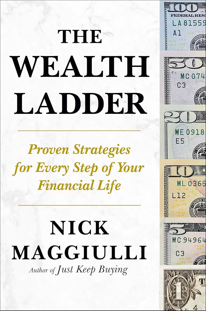 The Wealth Ladder: Proven Strategies for Every Step of Your Financial Life